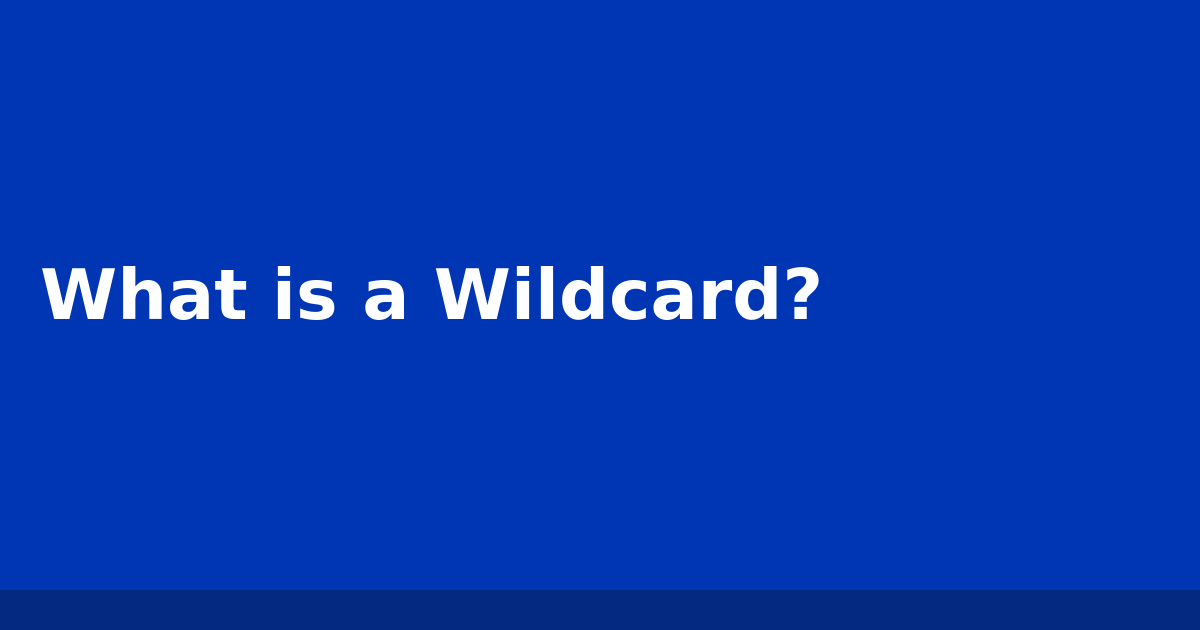 Wildcard - definition and meaning - Market Business News